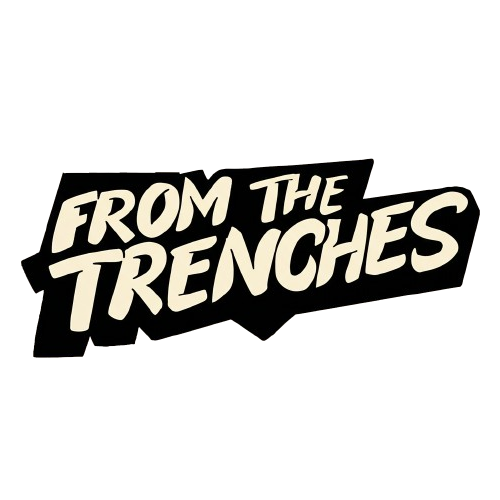 FROM THE TRENCHES